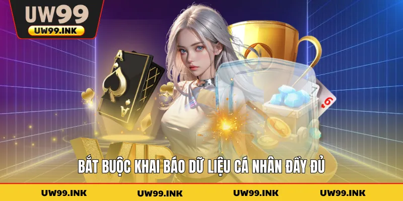 Bắt buộc khai báo dữ liệu cá nhân đầy đủ