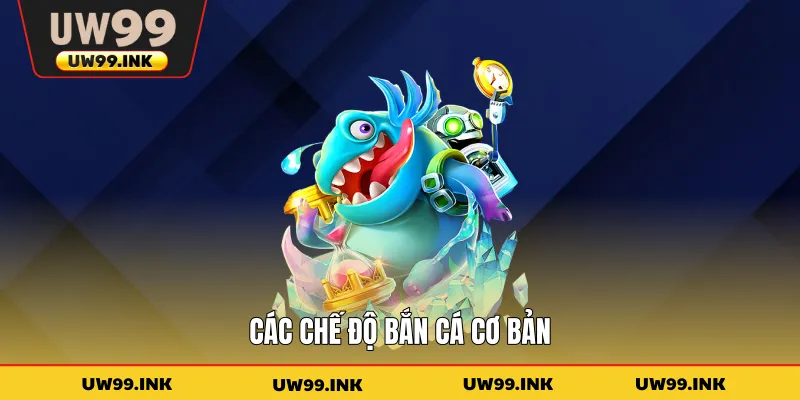 Các chế độ bắn cá cơ bản