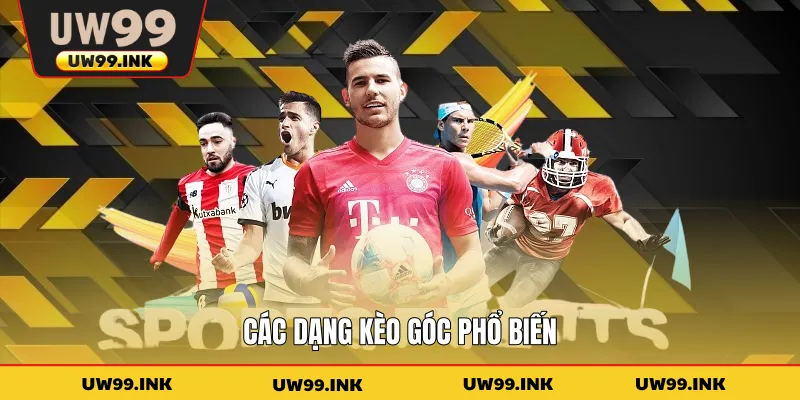 Các dạng kèo góc phổ biến