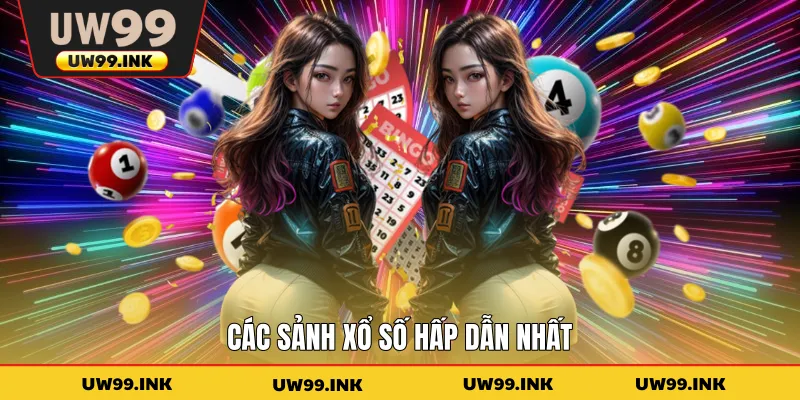 Các sảnh xổ số hấp dẫn nhất