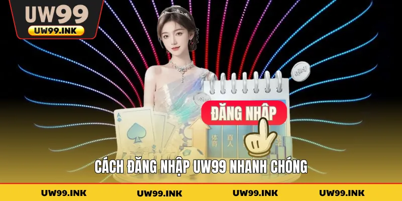 Cách đăng nhập UW99 nhanh chóng