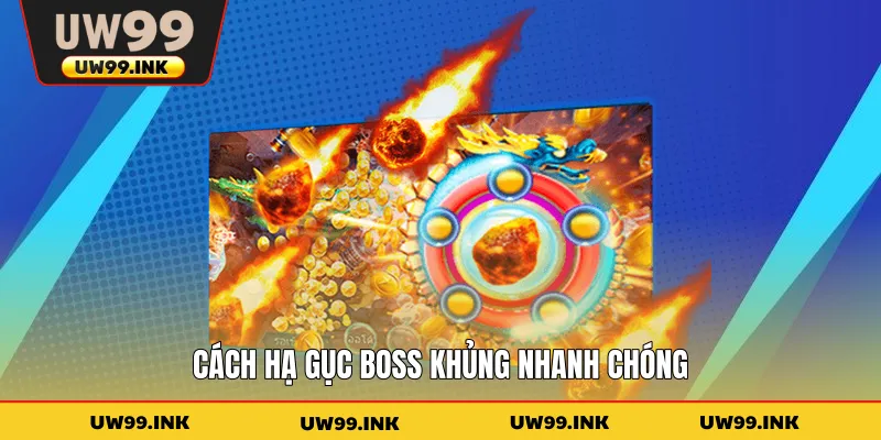 Cách hạ gục boss khủng nhanh chóng