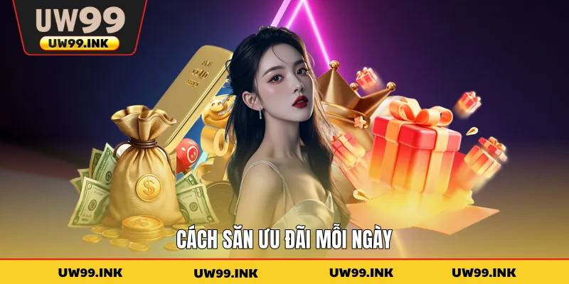 Cách săn ưu đãi mỗi ngày