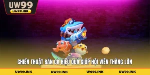 Chiến Thuật Bắn Cá Hiệu Quả Giúp Hội Viên Thắng Lớn