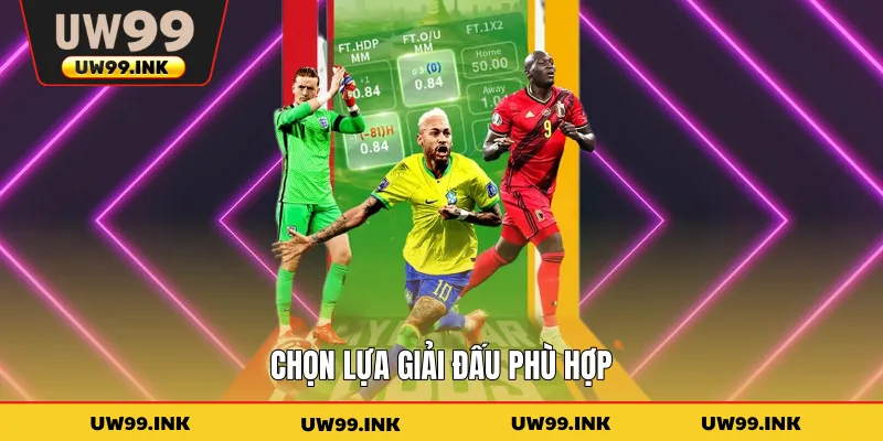 Chọn lựa giải đấu phù hợp