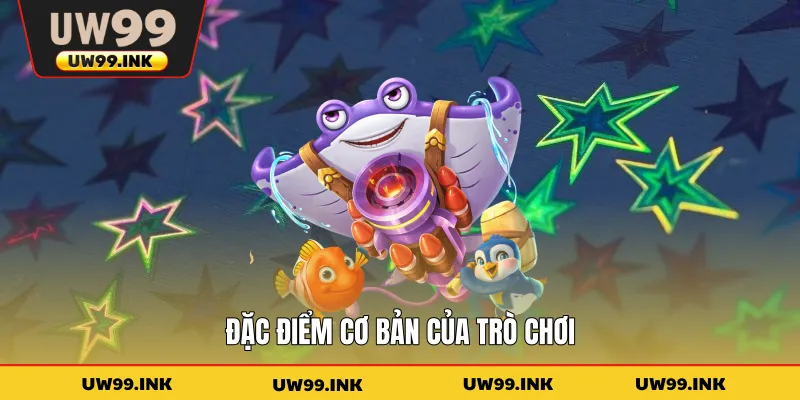 Đặc điểm cơ bản của trò chơi