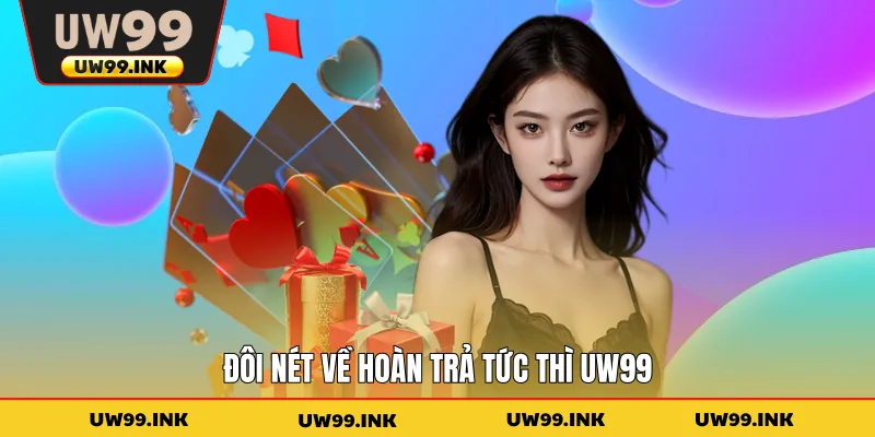 Đôi nét về hoàn trả tức thì UW99