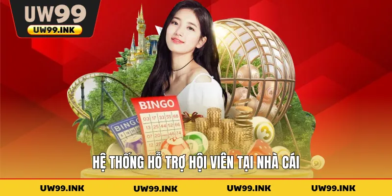 Hệ thống hỗ trợ hội viên tại nhà cái