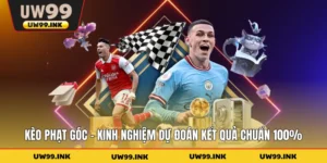 Kèo Phạt Góc - Kinh Nghiệm Dự Đoán Kết Quả Chuẩn 100%