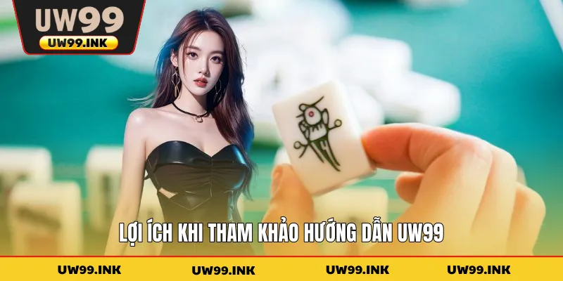 Lợi ích khi tham khảo hướng dẫn UW99