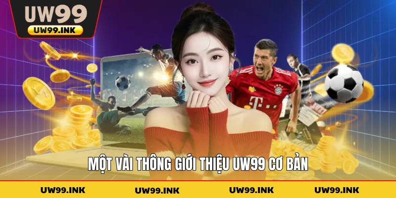 Một vài thông giới thiệu UW99 cơ bản