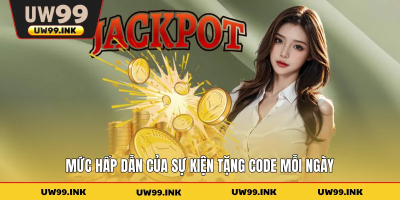 Mức hấp dẫn của sự kiện tặng code mỗi ngày