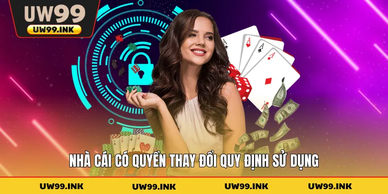 Nhà cái có quyền thay đổi quy định sử dụng
