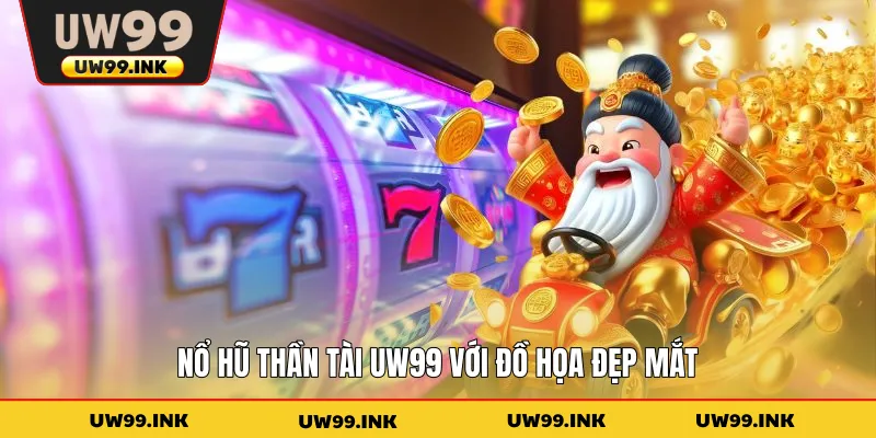 Nổ hũ thần tài UW99 với đồ họa đẹp mắt