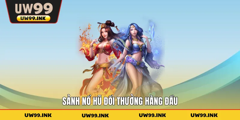 Sảnh nổ hũ đổi thưởng hàng đầu