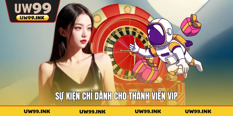 Sự kiện chỉ dành cho thành viên VIP