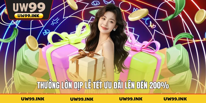 Thưởng lớn dịp lễ tết ưu đãi lên đến 200%