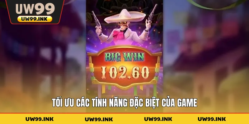 Tối ưu các tính năng đặc biệt của game 