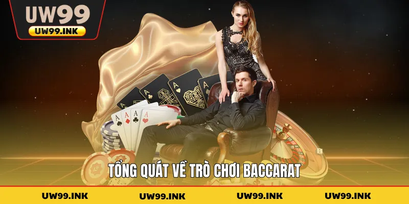 Tổng quát về trò chơi baccarat
