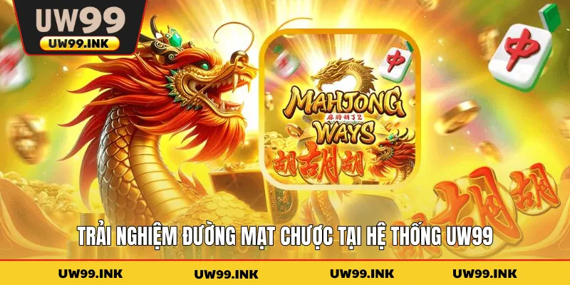 Trải nghiệm đường mạt chược tại hệ thống UW99
