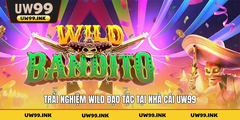 Trải nghiệm Wild đạo tặc tại nhà cái UW99
