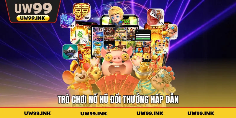 Trò chơi nổ hũ đổi thưởng hấp dẫn